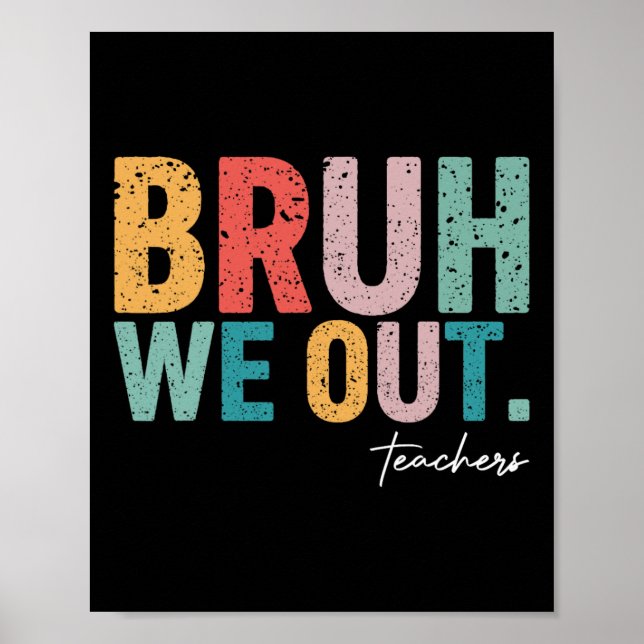 Cute End Of School Year Teacher Summer Bruh We Out Poster (Front)