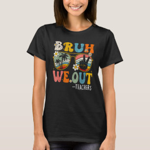 Cute End Of School Year Teacher Summer Bruh We Out T-Shirt
