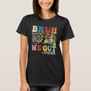Cute End Of School Year Teacher Summer Bruh We Out T-Shirt