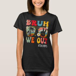 Cute End Of School Year Teacher Summer Bruh We Out T-Shirt