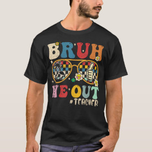 Cute End Of School Year Teacher Summer Bruh We Out T-Shirt