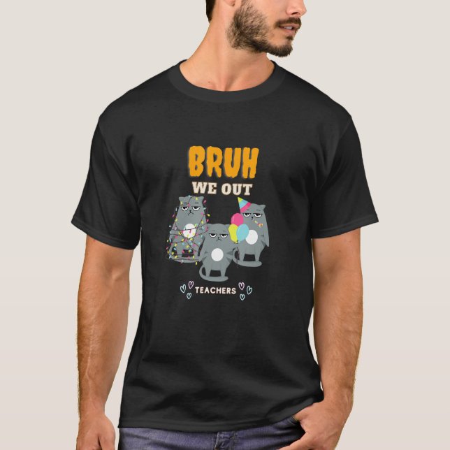 Cute End Of School Year Teacher Summer Bruh We Out T-Shirt (Front)