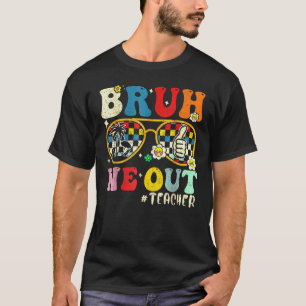 Cute End Of School Year Teacher Summer Bruh We Out T-Shirt