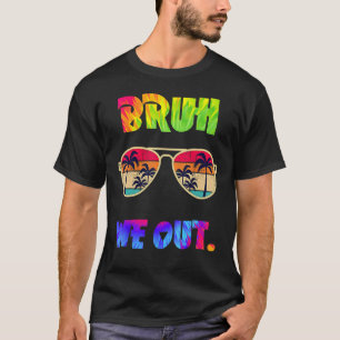 Cute End Of School Year Teacher Summer Bruh We Out T-Shirt