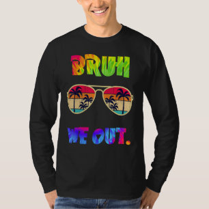 Cute End Of School Year Teacher Summer Bruh We Out T-Shirt