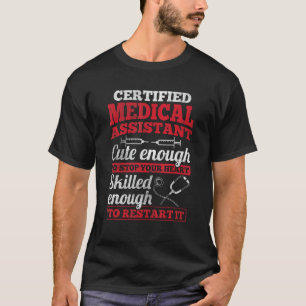 Cute Enough To Stop Heart Certified Medical Assist T-Shirt