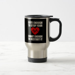 Cute Enough to stop your heart, funny Nurse mug
