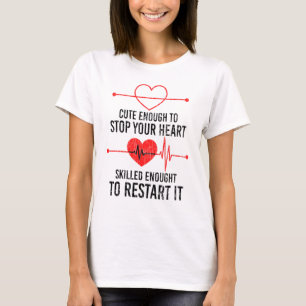 Cute Enough To Stop Your Heart Skilled Enough Grap T-Shirt