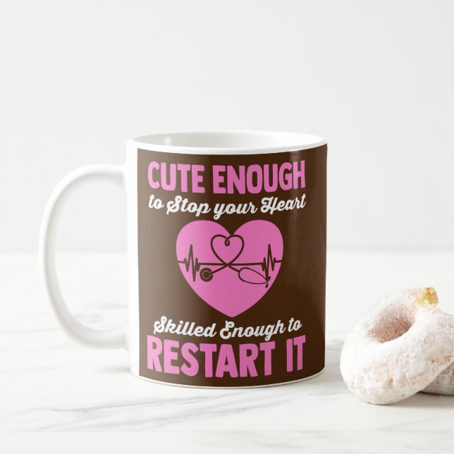 Cute Enough To Stop Your Heart Skilled Enough To Coffee Mug (With Donut)