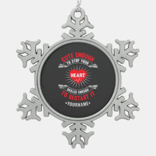 Cute Enough to Stop Your Heart Skilled Enough to Snowflake Pewter Christmas Ornament