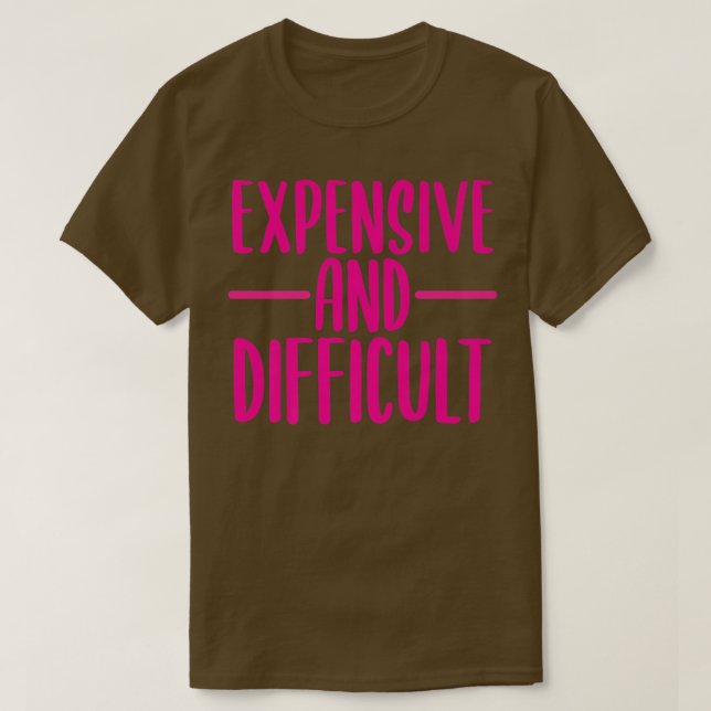 Cute Epensive and Difficult Funny Womens Girls Tee (Design Front)