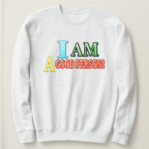 Cute Expression Design "GOOD PERSON" Buy NOW Sweatshirt