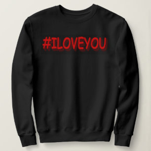 Cute Expression Design "#ILOVEYOU". Buy Now Sweatshirt