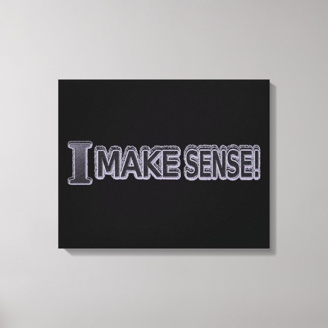 Cute Expression Design "Make Sense" Buy Now Canvas Print (Front)