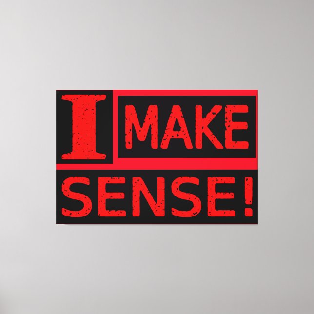 Cute Expression Design "Make Sense" Buy Now Canvas Print (Front)