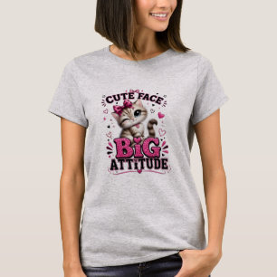 Cute Face Big Attitude Sassy Cat Quote T-Shirt