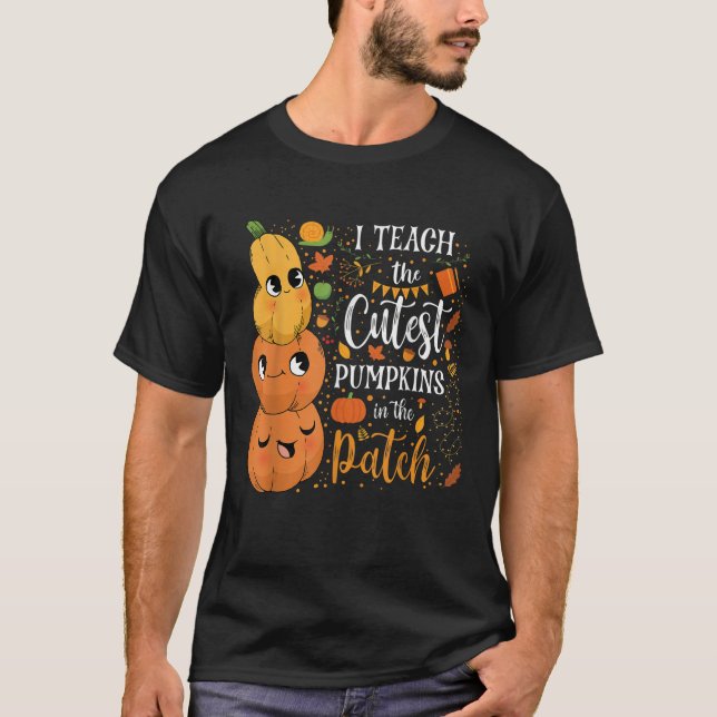 Cute Fall Teach Cutest Pumpkin In Patch Teacher Th T-Shirt (Front)