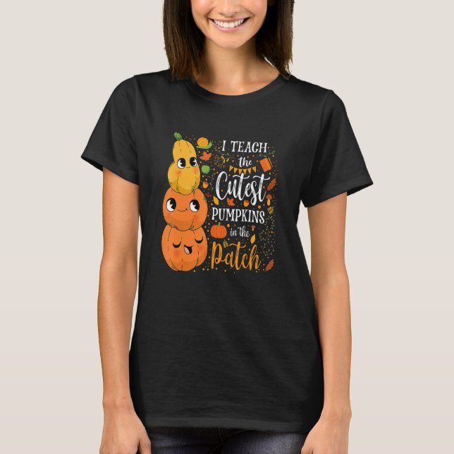 Cute Fall Teach Cutest Pumpkin In Patch Teacher Th T-Shirt (Front)