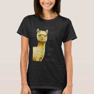 Cute Farm Animals Countryside Sorry I'm Late I Saw T-Shirt