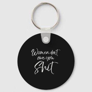 Cute Feminist Quote Sarcastic Gift Women Don't Owe Keychain