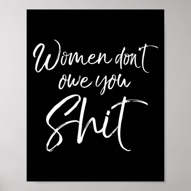 Cute Feminist Quote Sarcastic Gift Women Don't Owe Poster (Front)