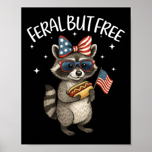 Cute Feral But Free Funny Raccoon 4th Of July Patr Poster