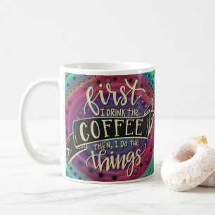 Cute First I Drink the Coffee Quote Mug