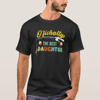 Cute Fish Ofishally Best Daughter Fisherwoman Fish T-Shirt