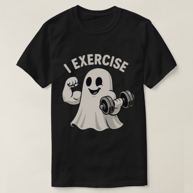 Cute Fitness Ghost with Dumbbells |  “I Exercise”  T-Shirt (Design Front)