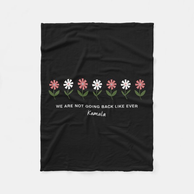 Cute Floral Flowers We Are Not Going Back Like Eve Fleece Blanket (Front)