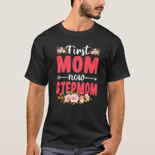 Cute Florals First Mom Now Stepmom Baby  Mothers D T-Shirt