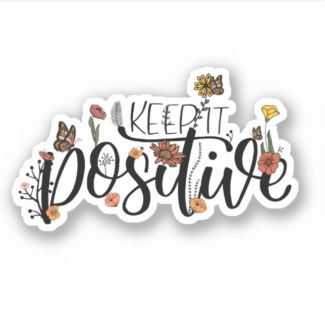 Cute Flowers Butterflies Quote Keep It Positive (Front)