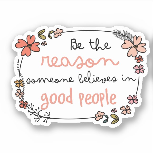 Cute Flowers Quote Be Reason Good People (Front)