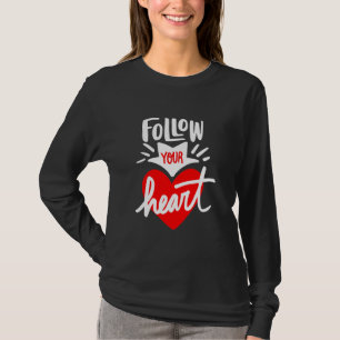Cute Follow Your He Slogan T Shirt Motivation Quot
