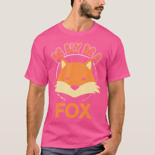 Cute Fox As Sly As A Fox Idiom T-Shirt