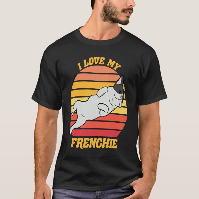 Cute French Bull Dog I love my Frenchie Dog   1 T-Shirt (Front)