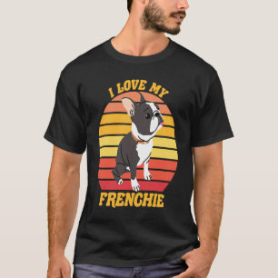 Cute French Bull Dog I love my Frenchie Dog T-Shirt