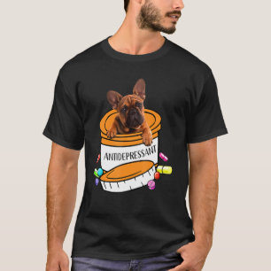 Cute french bulldog antidepressant T-Shirt