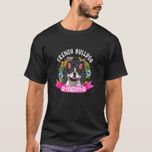 Cute French Bulldog Dog Mom Flower   Puppy Dogs   T-Shirt