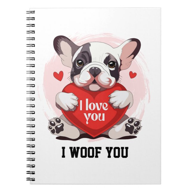 Cute French Bulldog I Woof You Spiral Notebook (Front)