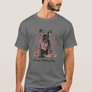 Cute French Bulldog Mom Flower Happy Mother's Day T-Shirt