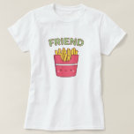 Cute Friend Fries Matching Best Friend T-Shirt<br><div class="desc">A doodle of a cute red packet of French Fries. Combine with matching cute burger doodle to form the word "Best Friend". Matching tees for you and your best friend!</div>
