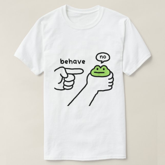Cute Frog Behave No Meme T-Shirt (Design Front)