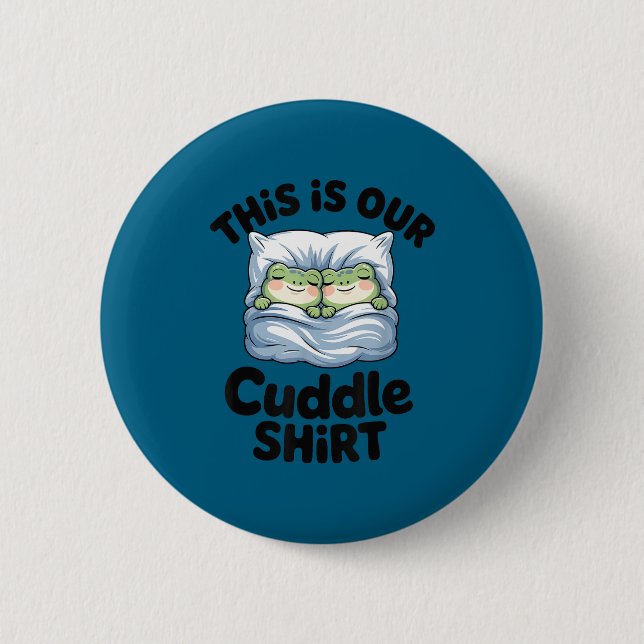 Cute Frog Couple This Is Our Cuddle  2 Inch Round Button (Front)