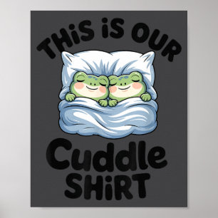 Cute Frog Couple This Is Our Cuddle  Poster