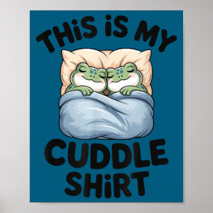 Cute Frog Cozy This Is My Cuddle Poster