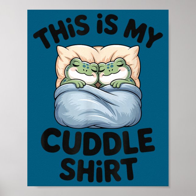 Cute Frog Cozy This Is My Cuddle  Poster (Front)