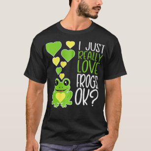 Cute Frog Lover I Just Really Love Frogs OK Zip T-Shirt