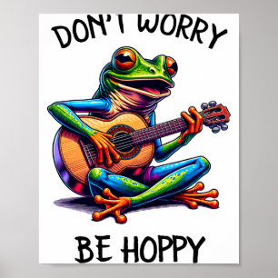 Cute Frog Playing A Guitar Dont Worry Be Hoppy _2  Poster
