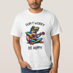 Cute Frog Playing a Guitar   Don't Worry, Be Hoppy T-Shirt
